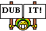 dub it :dubit: